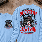 Oh I Pissed You Off? Suck It Up Buttercup I'm A Bitch. It's What I Do Custom Your Year Sweatshirt