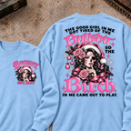 The Good Girl In Me Got Tired Of The Bullshit So The Bitch In Me Came Out To Play Custom Your Year Sweatshirt