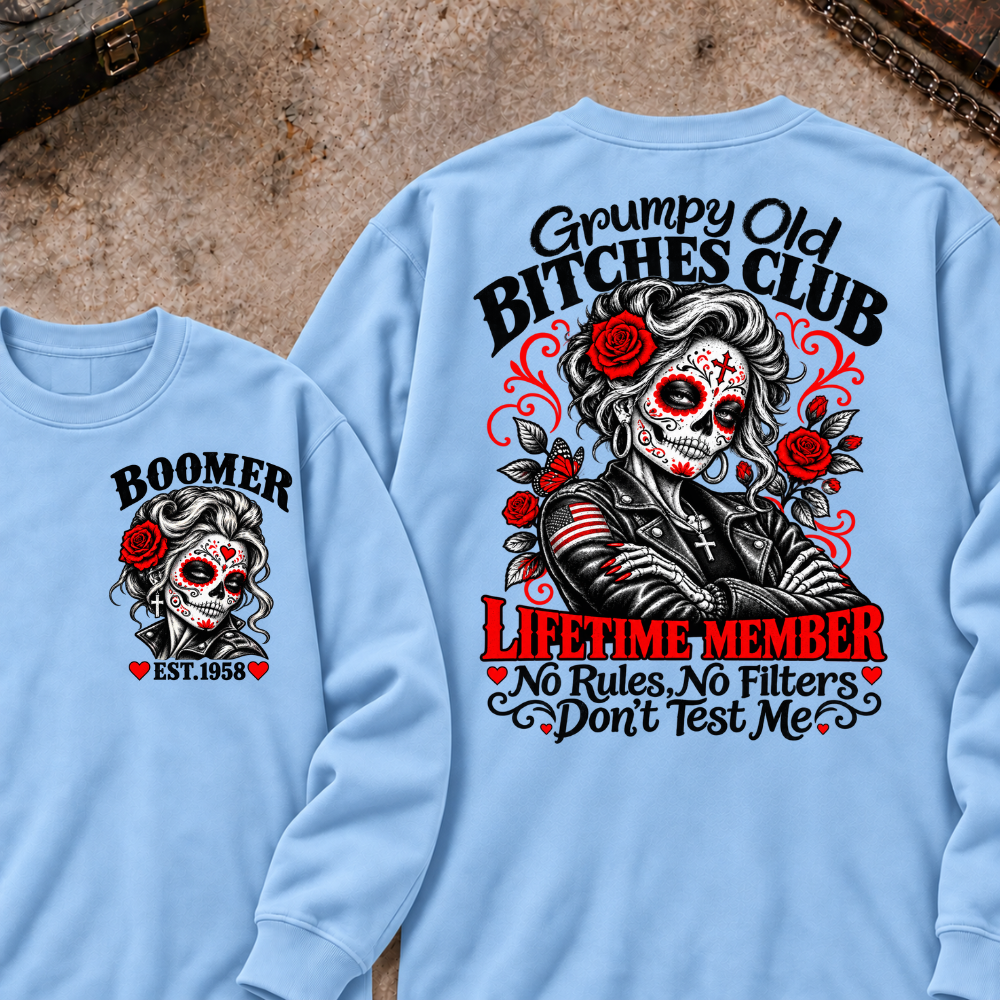 Grumpy Old Bitches Club Lifetime Member No Rules No Filters Don't Test Me Custom Your Year Sweatshirt
