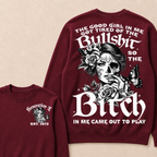 The Good Girl In Me Got Tired Of The Bullshit So The Bitch In Me Came Out To Play Est. Year Sweatshirt