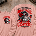h I Pissed You Off? Suck It Up Buttercup I'm A Bitch. It's What I Do Custom Your Year Sweatshirt