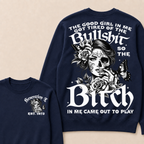 The Good Girl In Me Got Tired Of The Bullshit So The Bitch In Me Came Out To Play Est. Year Sweatshirt