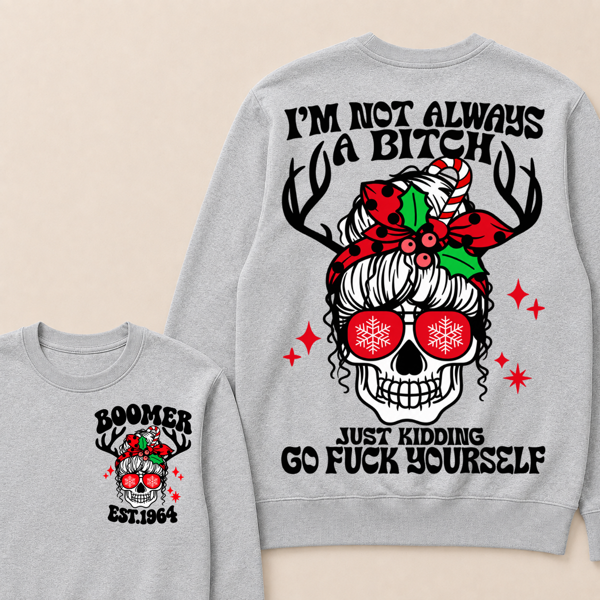 I'm Not Always A Bitch Just Kidding Go Fuck Yourself Custom Your Year Sweatshirt
