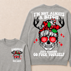 I'm Not Always A Bitch Just Kidding Go Fuck Yourself Custom Your Year Sweatshirt