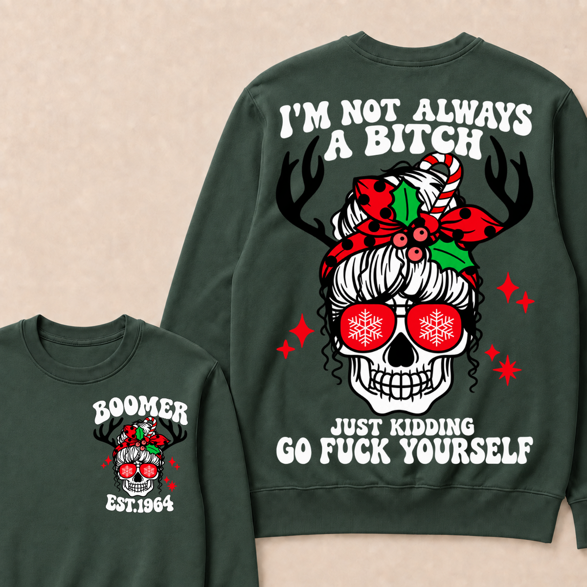 I'm Not Always A Bitch Just Kidding Go Fuck Yourself Custom Your Year Sweatshirt