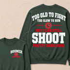 Custom Your Year Too Old To Fight Too Slow To Run But I Can Still Shoot Pretty Darn Good Sweatshirt