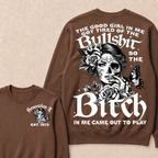 The Good Girl In Me Got Tired Of The Bullshit So The Bitch In Me Came Out To Play Est. Year Sweatshirt