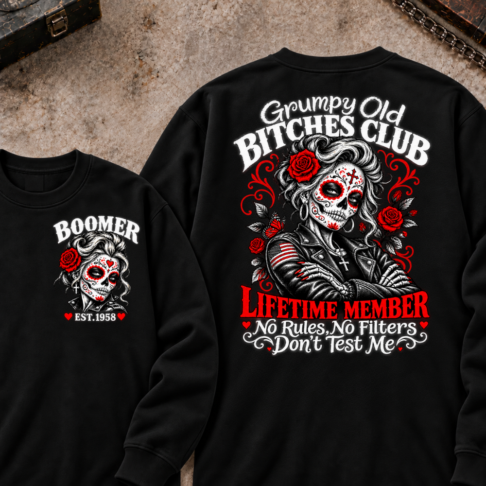Grumpy Old Bitches Club Lifetime Member No Rules No Filters Don't Test Me Custom Your Year Sweatshirt