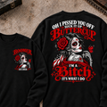 h I Pissed You Off? Suck It Up Buttercup I'm A Bitch. It's What I Do Custom Your Year Sweatshirt