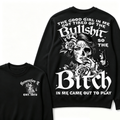 The Good Girl In Me Got Tired Of The Bullshit So The Bitch In Me Came Out To Play Est. Year Sweatshirt