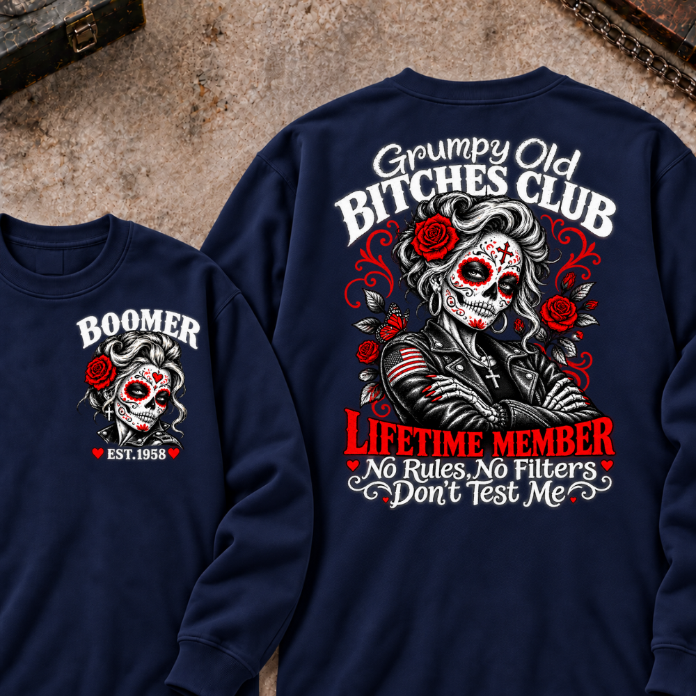 Grumpy Old Bitches Club Lifetime Member No Rules No Filters Don't Test Me Custom Your Year Sweatshirt