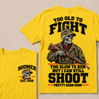 Custom Your Year Too Old To Fight Too Slow To Run But I Can Still Shoot Pretty Darn Good Skull T-shirt