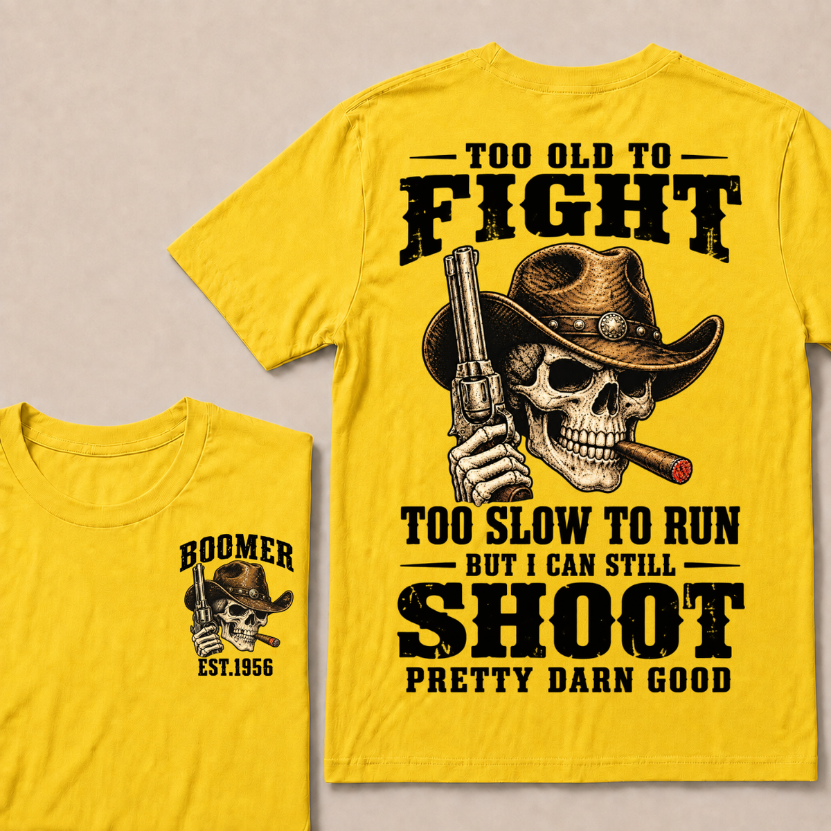 Custom Your Year Too Old To Fight Too Slow To Run But I Can Still Shoot Pretty Darn Good T-shirt