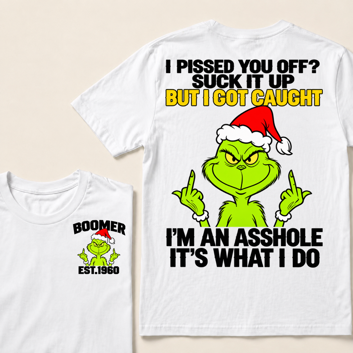 Boomer EST.Year Oh I Pissed You Off? Suck It Up But I Got Caught I'm An Asshole It's What I Do T-shirt