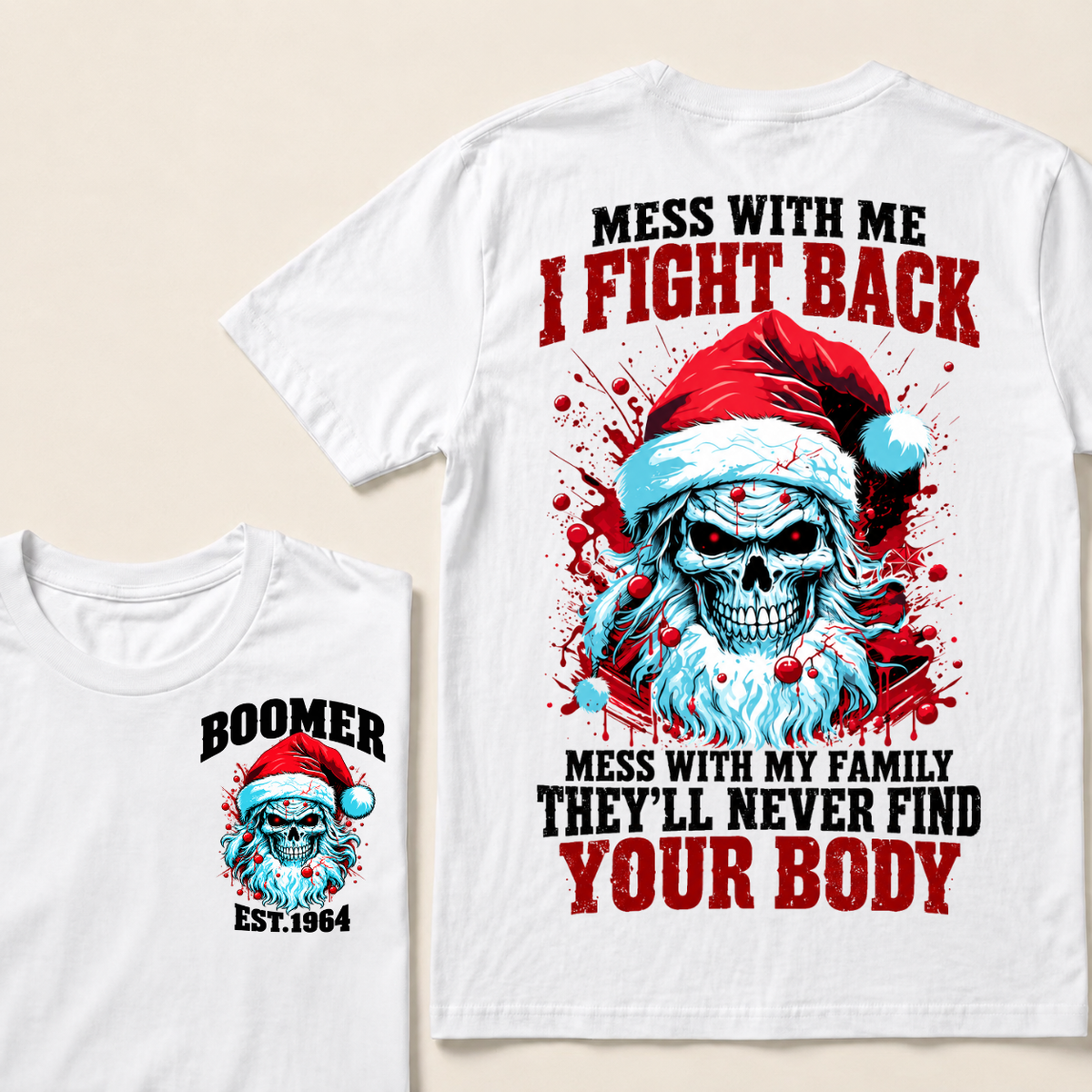 Boomer EST.Year Mess With Me I Fight Back Mess With My Family They'll Never Find Your Body T-shirt