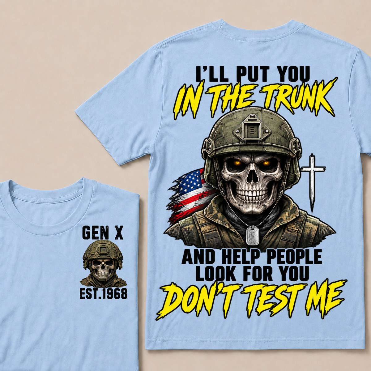 Custom Your Year I'll Put You In The Trunk And Help People Look For You Don't Test Me Military T-shirt