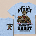 Custom Your Year Too Old To Fight Too Slow To Run But I Can Still Shoot Pretty Darn Good Skull T-shirt