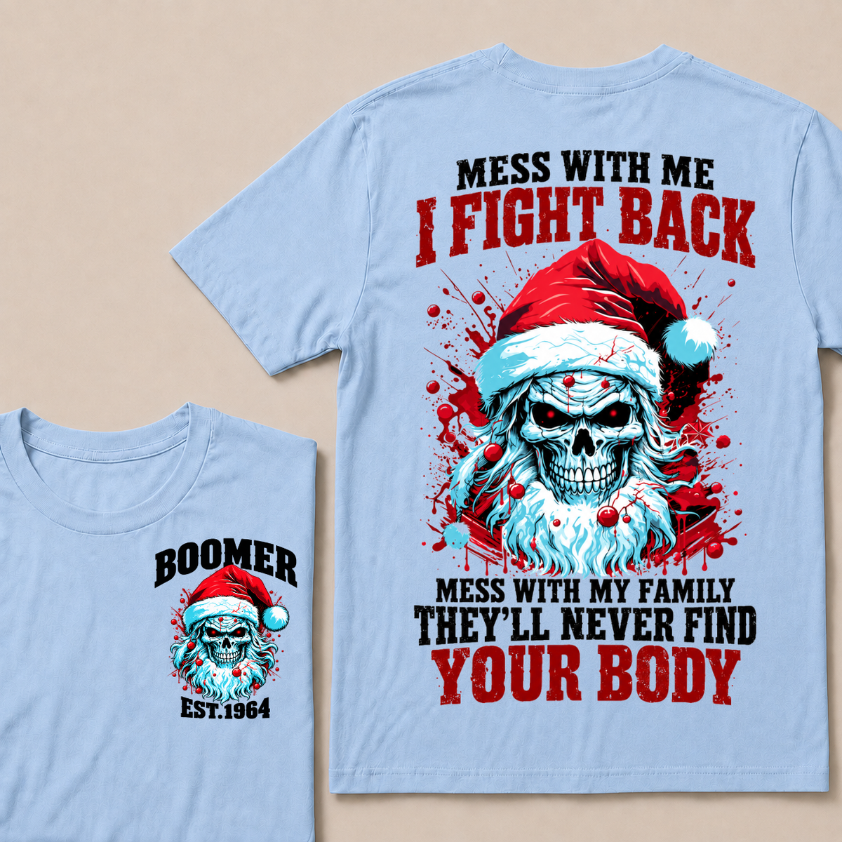 Boomer EST.Year Mess With Me I Fight Back Mess With My Family They'll Never Find Your Body T-shirt