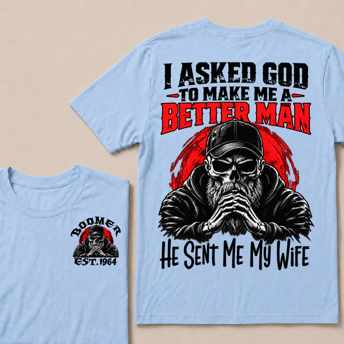 I Asked God To Make Me A Better Man He Sent Me My Wife Custom Year T-shirt