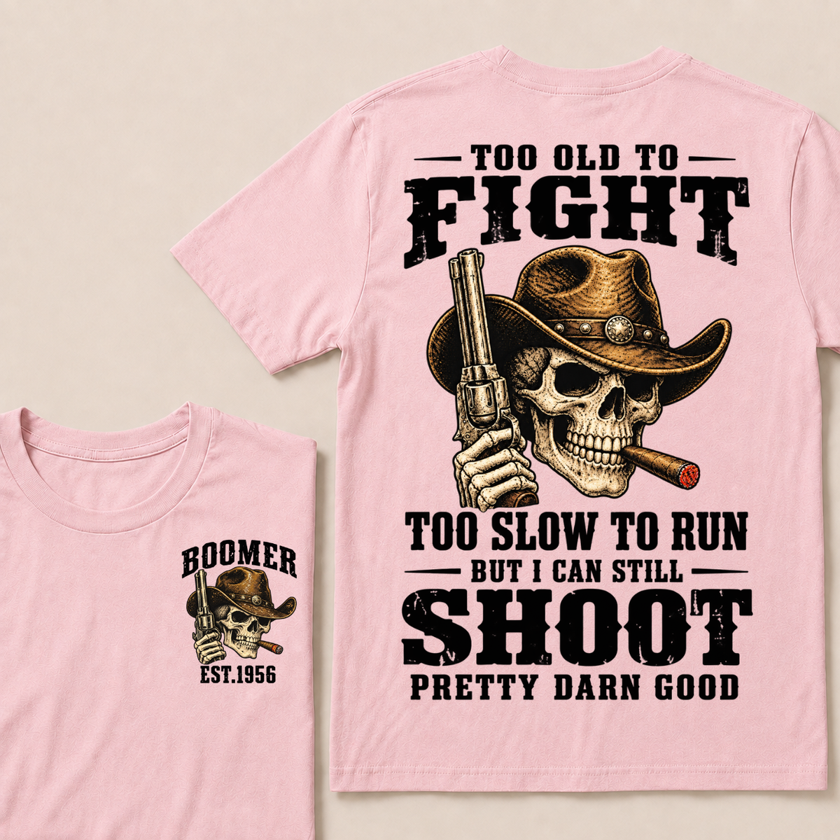 Custom Your Year Too Old To Fight Too Slow To Run But I Can Still Shoot Pretty Darn Good T-shirt