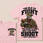 Custom Your Year Too Old To Fight Too Slow To Run But I Can Still Shoot Pretty Darn Good Skull T-shirt