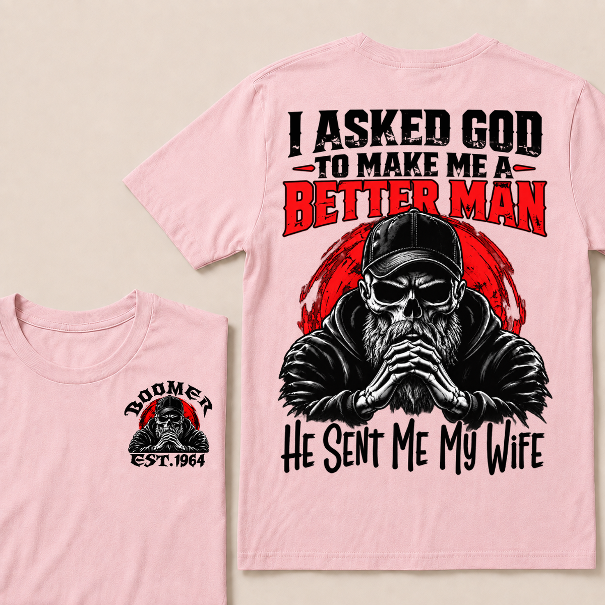 I Asked God To Make Me A Better Man He Sent Me My Wife Custom Year T-shirt