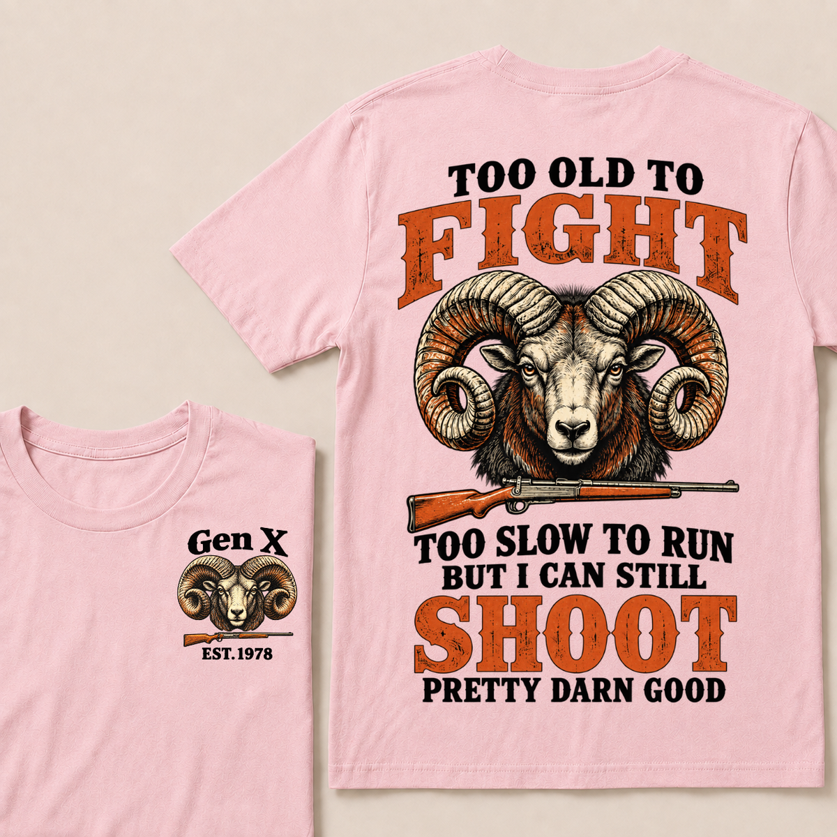 Custom Your Year Too Old To Fight Too Slow To Run But I Can Still Shoot Pretty Darn Good T-shirt