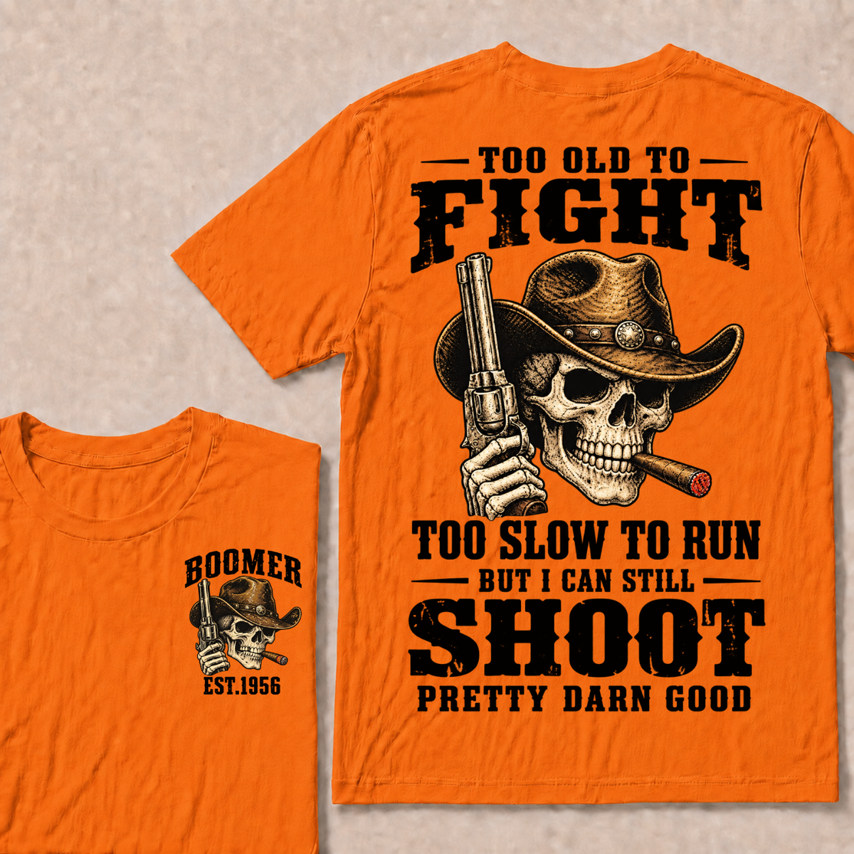 Custom Your Year Too Old To Fight Too Slow To Run But I Can Still Shoot Pretty Darn Good T-shirt
