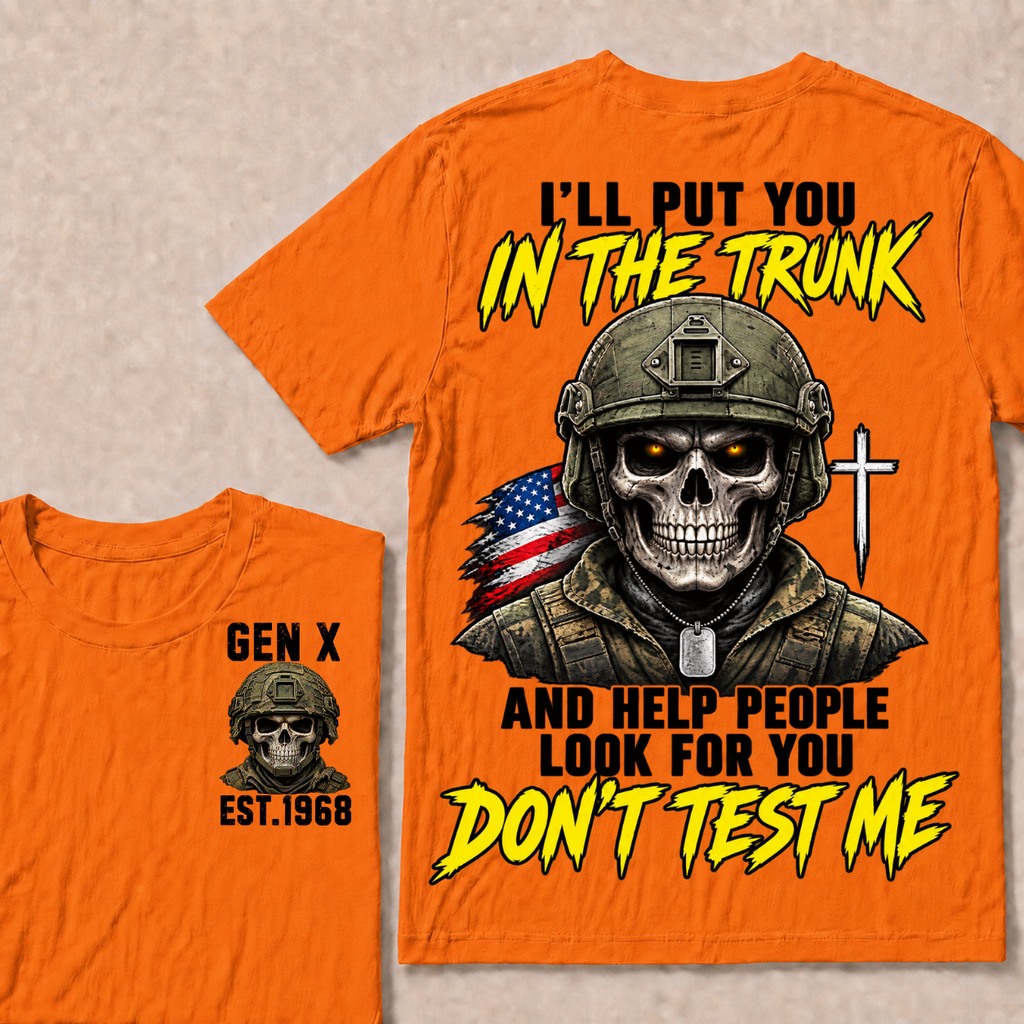 Custom Your Year I'll Put You In The Trunk And Help People Look For You Don't Test Me Military T-shirt