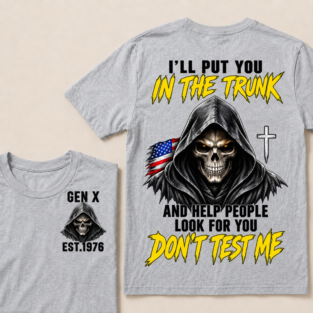 Custom Your Year I'll Put You In The Trunk And Help People Look For You Don't Test Me Skull T-shirt