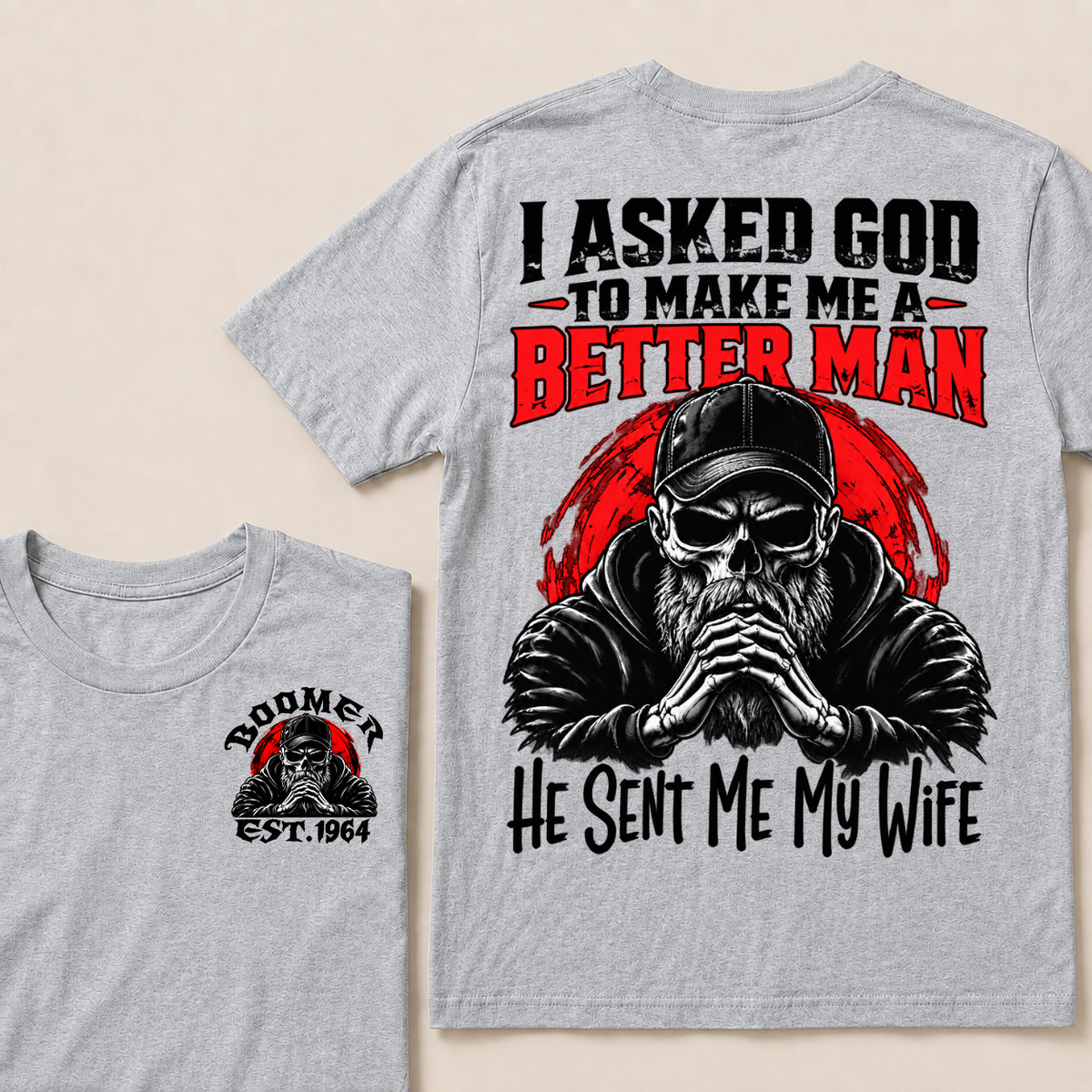 I Asked God To Make Me A Better Man He Sent Me My Wife Custom Year T-shirt