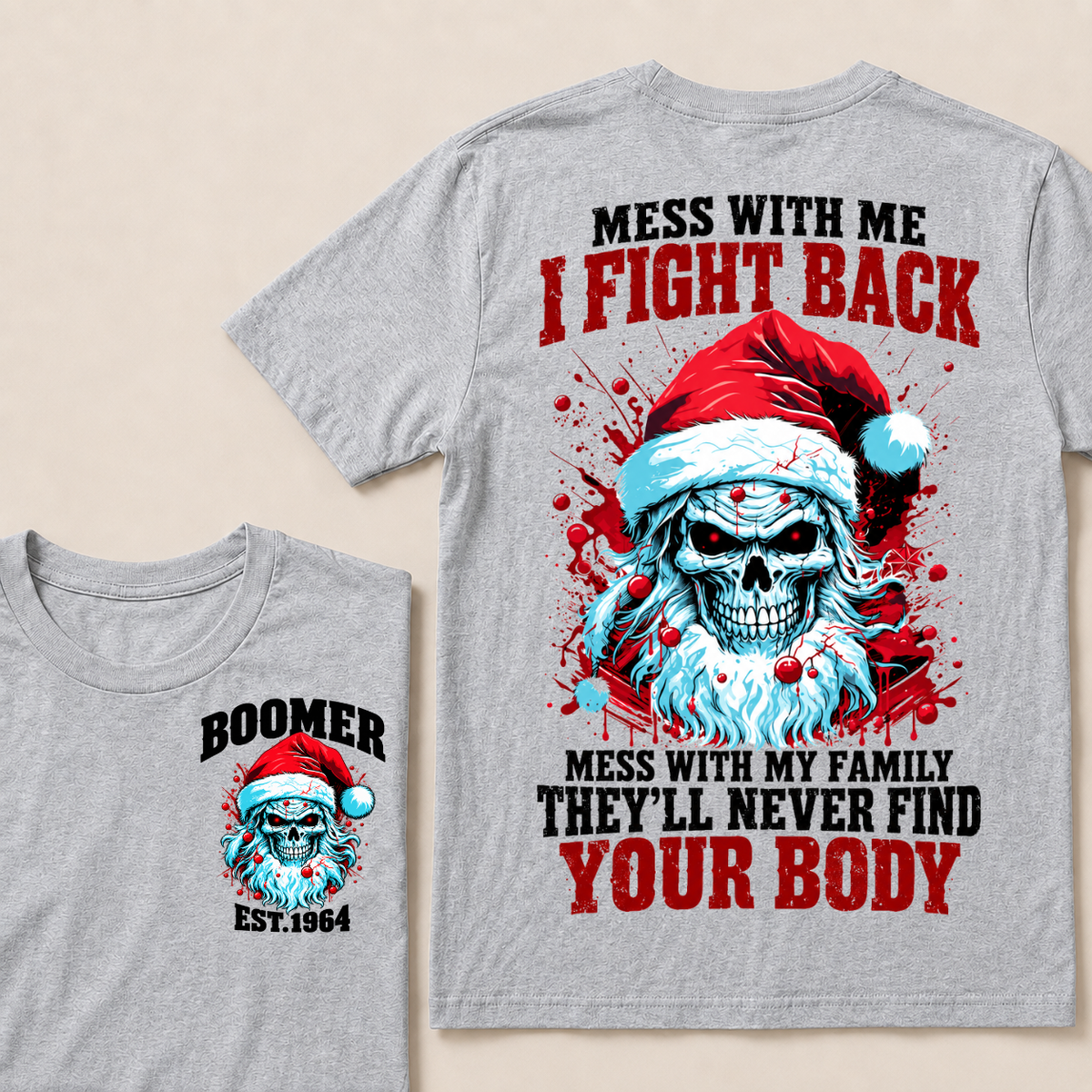 Boomer EST.Year Mess With Me I Fight Back Mess With My Family They'll Never Find Your Body T-shirt