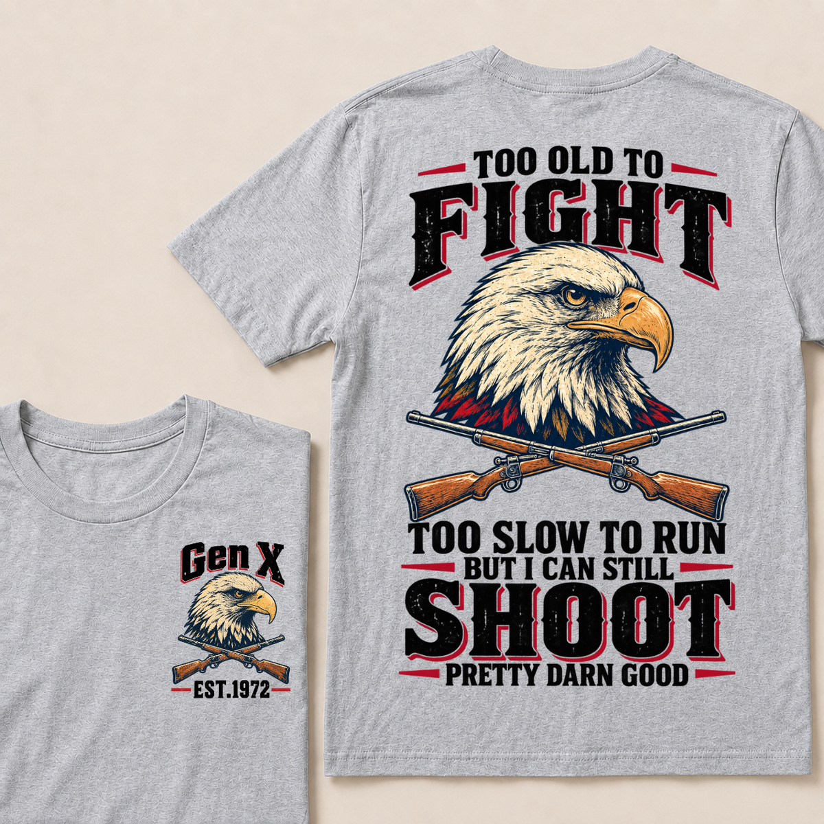 Custom Your Year Too Old To Fight Too Slow To Run But I Can Still Shoot Pretty Darn Good T-shirt