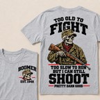 Custom Your Year Too Old To Fight Too Slow To Run But I Can Still Shoot Pretty Darn Good Skull T-shirt