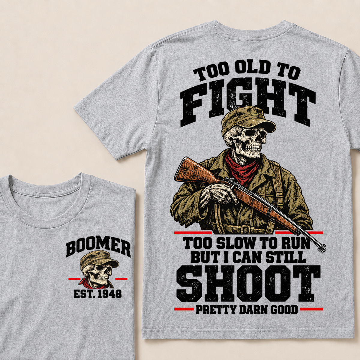 Custom Your Year Too Old To Fight Too Slow To Run But I Can Still Shoot Pretty Darn Good Skull T-shirt