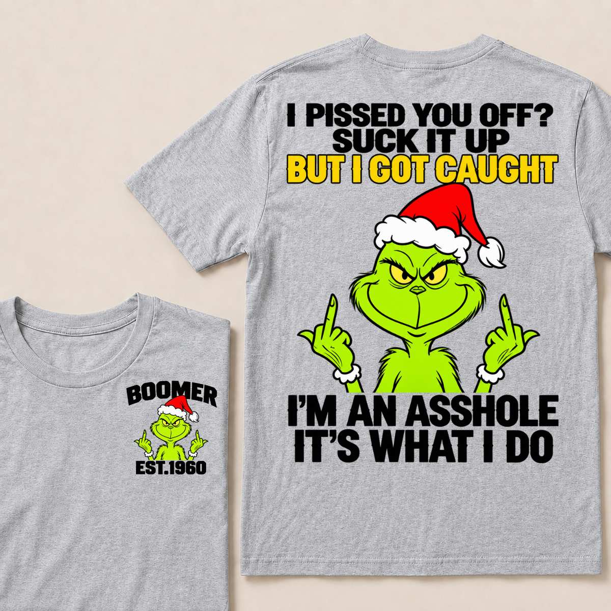 Boomer EST.Year Oh I Pissed You Off? Suck It Up But I Got Caught I'm An Asshole It's What I Do T-shirt