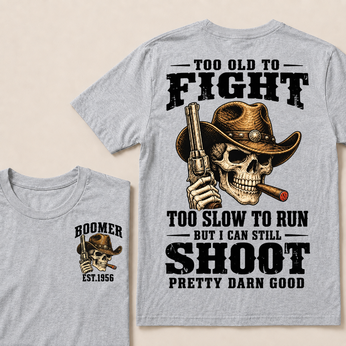 Custom Your Year Too Old To Fight Too Slow To Run But I Can Still Shoot Pretty Darn Good T-shirt