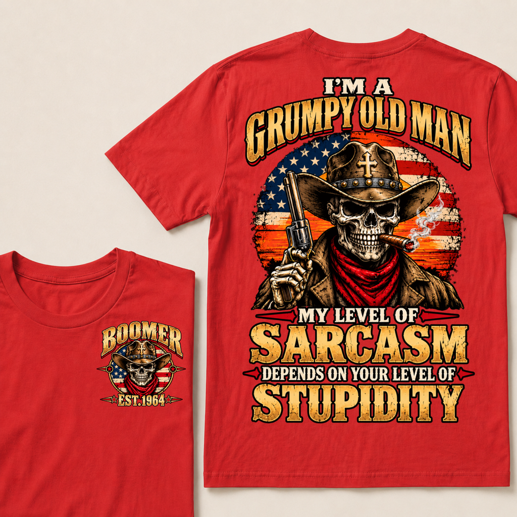 I'm A Grumpy Old Man. My Level Of Sarcasm Depends On Your Level Of Stupidity Boomer · Est. Year Tee