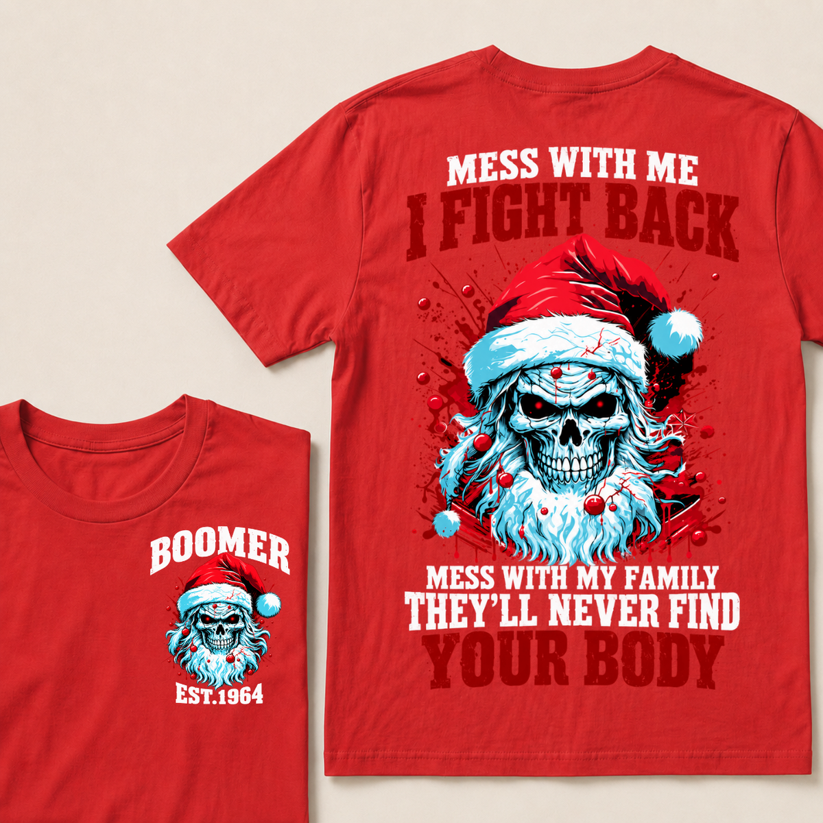 Boomer EST.Year Mess With Me I Fight Back Mess With My Family They'll Never Find Your Body T-shirt
