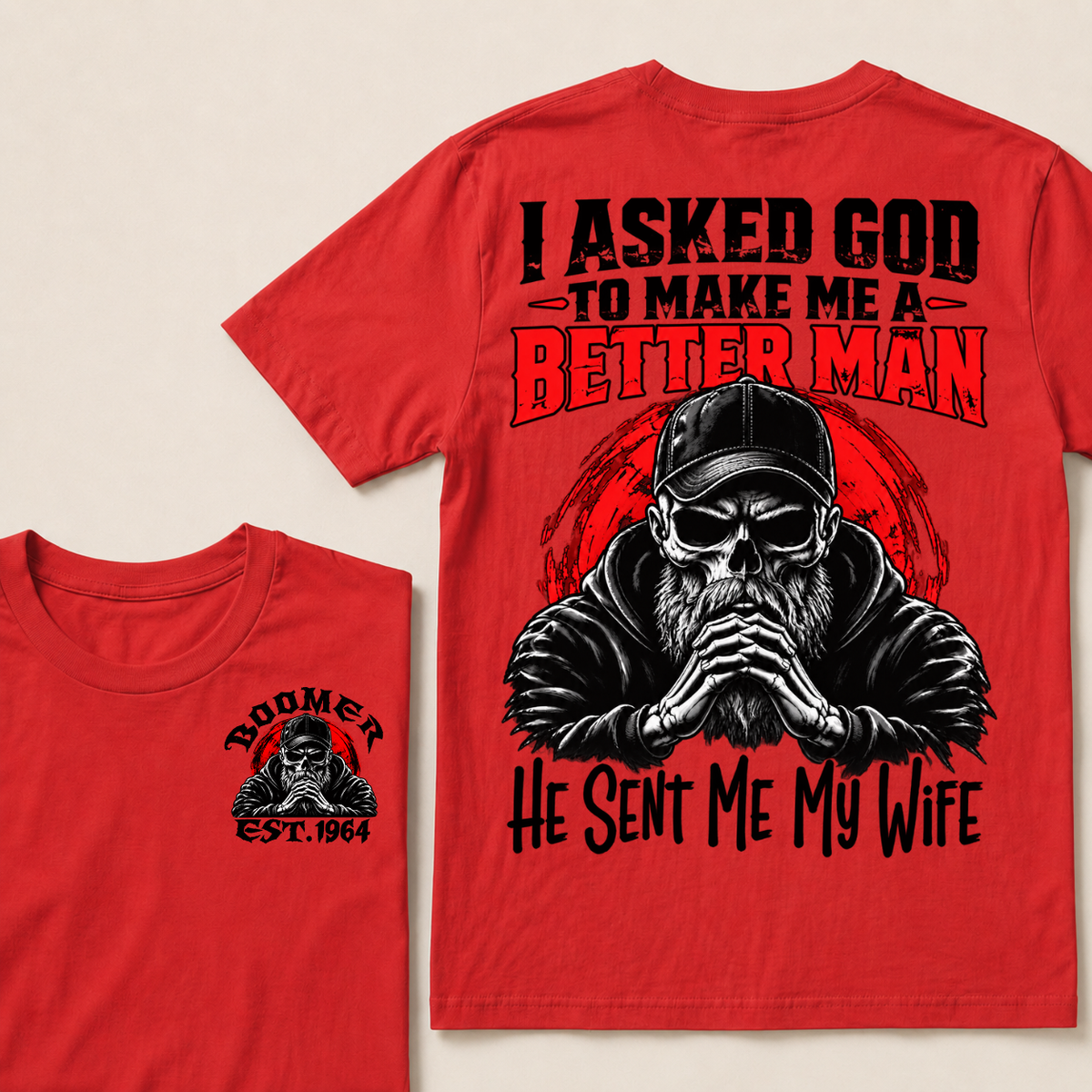 I Asked God To Make Me A Better Man He Sent Me My Wife Custom Year T-shirt