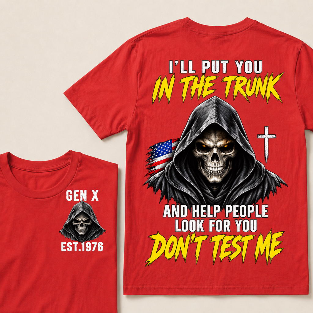 Custom Your Year I'll Put You In The Trunk And Help People Look For You Don't Test Me Skull T-shirt