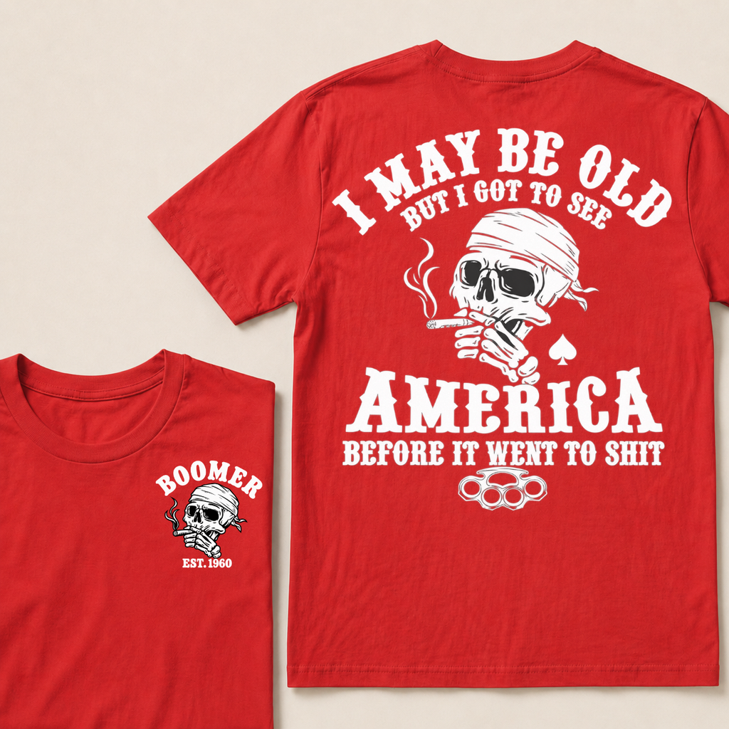 I May Be Old But I Got To See America Before It Went To Shit Custom Year T-shirt