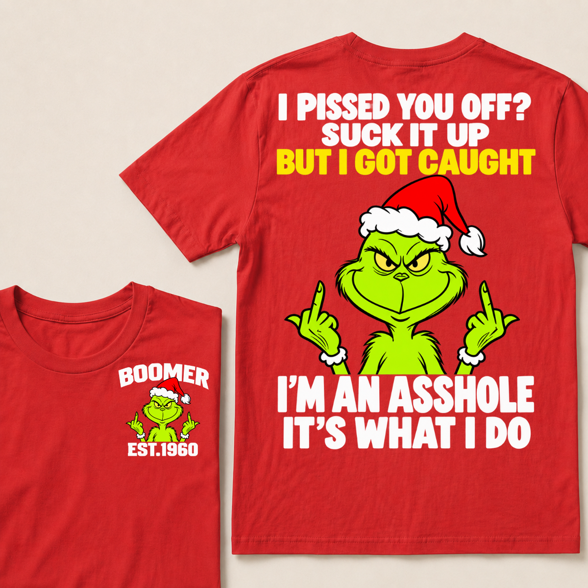 Boomer EST.Year Oh I Pissed You Off? Suck It Up But I Got Caught I'm An Asshole It's What I Do T-shirt