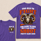 Custom Your Year Too Old To Fight Too Slow To Run But I Can Still Shoot Pretty Darn Good T-shirt