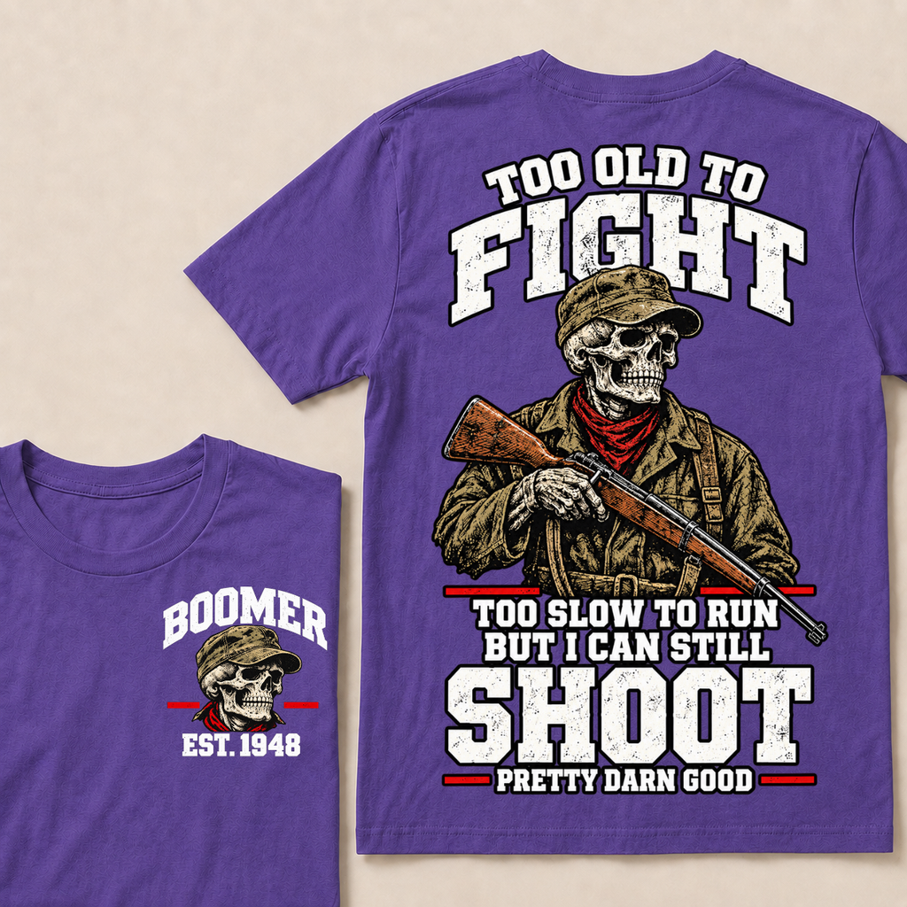 Custom Your Year Too Old To Fight Too Slow To Run But I Can Still Shoot Pretty Darn Good Skull T-shirt
