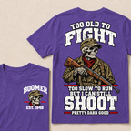 Custom Your Year Too Old To Fight Too Slow To Run But I Can Still Shoot Pretty Darn Good Skull T-shirt