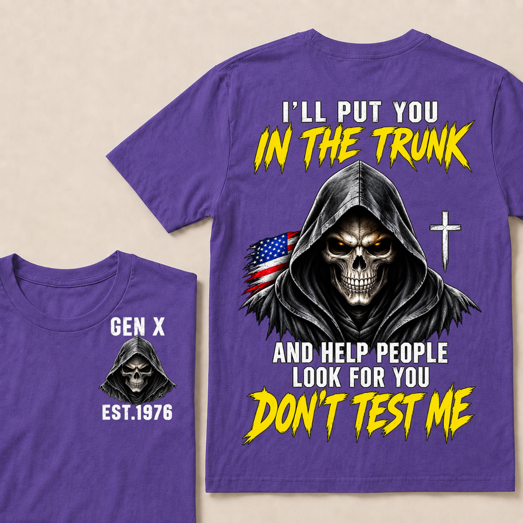 Custom Your Year I'll Put You In The Trunk And Help People Look For You Don't Test Me Skull T-shirt