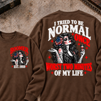 I Tried To Be Normal Once Worst Two Minutes Of My Life Custom Your Year Sweatshirt