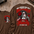h I Pissed You Off? Suck It Up Buttercup I'm A Bitch. It's What I Do Custom Your Year Sweatshirt
