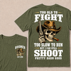 Custom Your Year Too Old To Fight Too Slow To Run But I Can Still Shoot Pretty Darn Good T-shirt